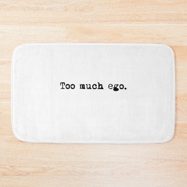 Item preview, Too much ego. Typewriter simple text black designed and sold by AmongOtherThngs.