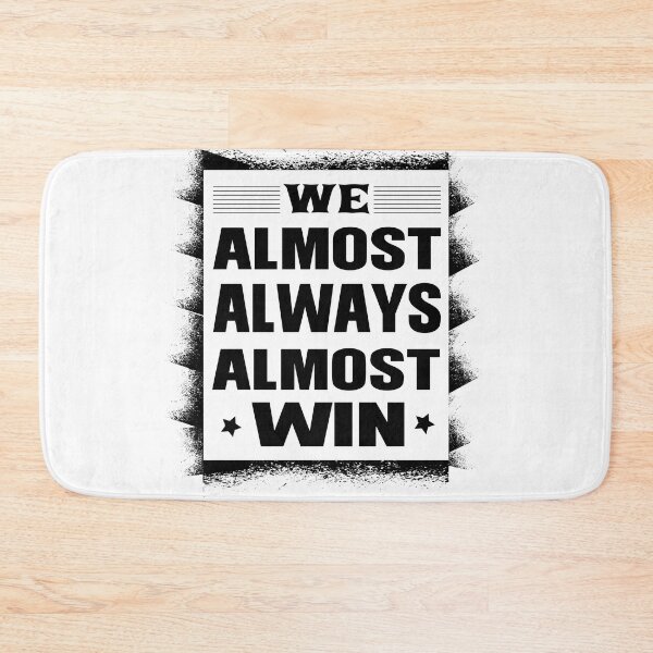 Item preview,  We Almost Always Almost Win designed and sold by ADAMYASS.