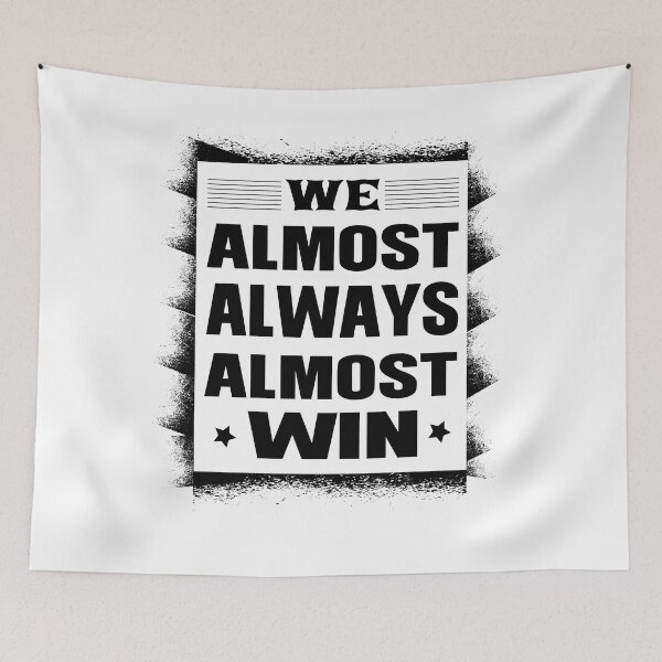 Item preview,  We Almost Always Almost Win designed and sold by ADAMYASS.
