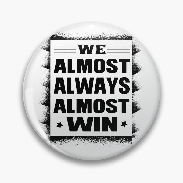 Item preview,  We Almost Always Almost Win designed and sold by ADAMYASS.