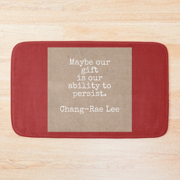 Item preview, Maybe our gift is our ability to persist. Chang-Rae Lee designed and sold by Pelikancrazy.