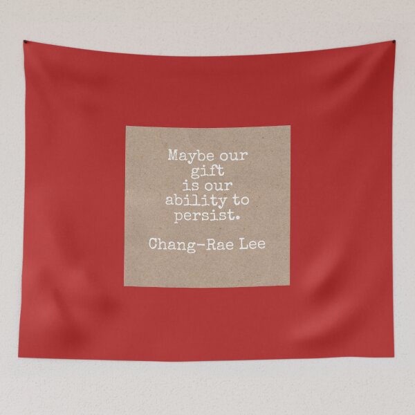 Item preview, Maybe our gift is our ability to persist. Chang-Rae Lee designed and sold by Pelikancrazy.