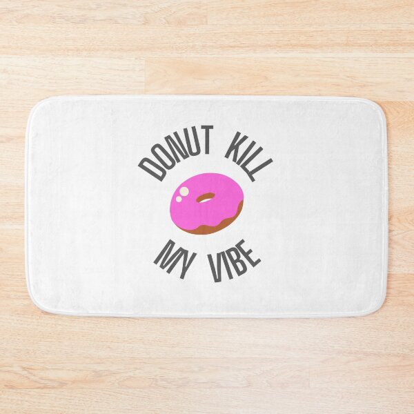 Item preview, Donut Kill My Vibe, Don't Kill My VIbe Pun designed and sold by GoodMoodFood.
