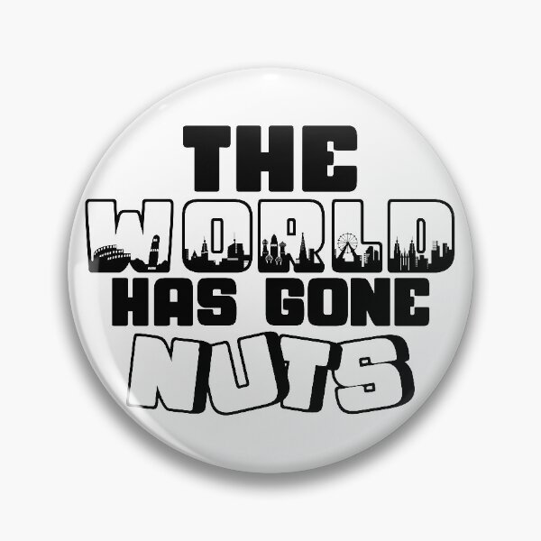 Item preview, The World Has Gone Nuts designed and sold by V Design Factory.