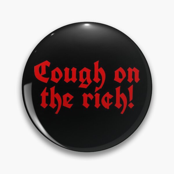 Item preview, Cough on the Rich! F COVID! designed and sold by soapboxmachine.