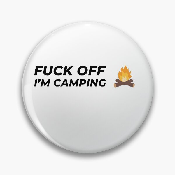 Item preview, Fuck off I'm camping designed and sold by Gooderestx4.