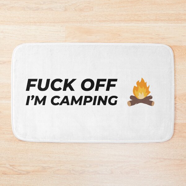 Item preview, Fuck off I'm camping designed and sold by Gooderestx4.