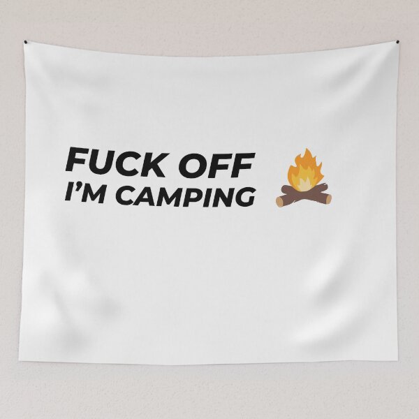 Item preview, Fuck off I'm camping designed and sold by Gooderestx4.