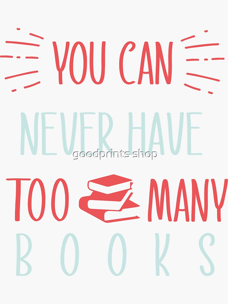"you can never have too many books " Sticker for Sale by medtazi20