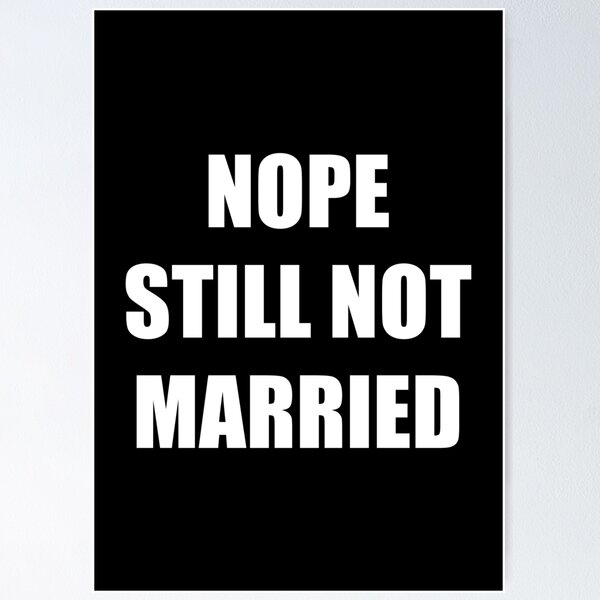 Item preview, Nope Still Not Married - Capital designed and sold by PupClip.