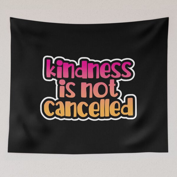 Item preview, Kindness Is Not Cancelled, Be Kind Statement designed and sold by OnPurposeMarket.