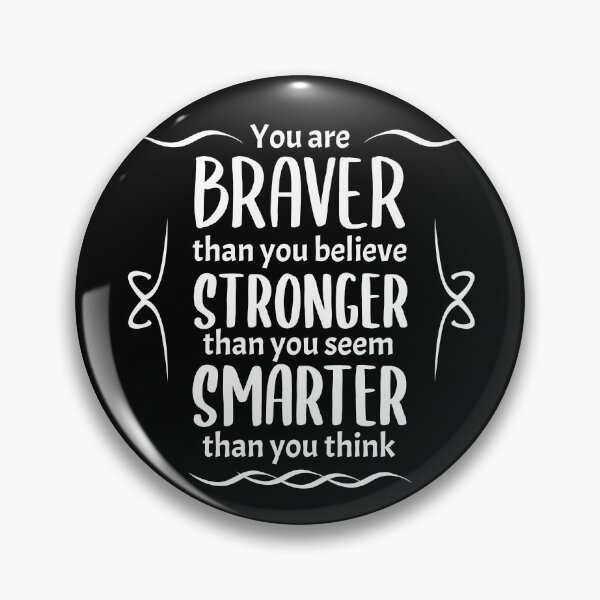 Item preview, You are braver then you believe, stronger than you seem, smarter than you think designed and sold by GoranDesign.