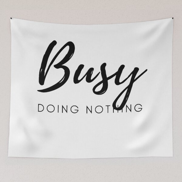 Item preview, Busy doing nothing designed and sold by Creative fashion Mix.