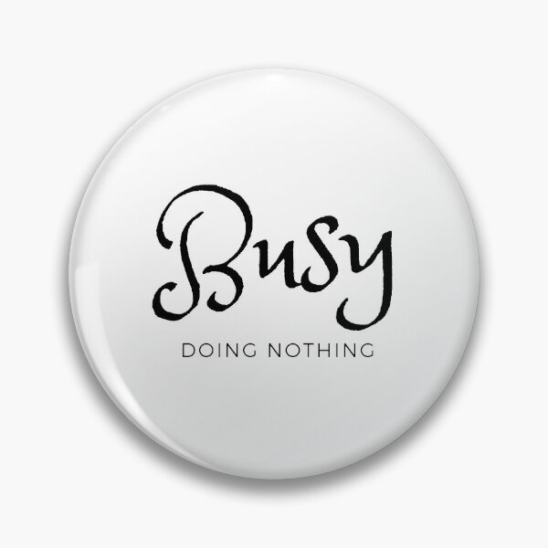 Item preview, busy doing nothing designed and sold by Creative fashion Mix.