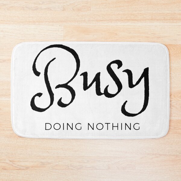 Item preview, busy doing nothing designed and sold by Creative fashion Mix.