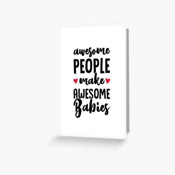 Awesome People Make Awesome Babies - New Parents Greeting Card