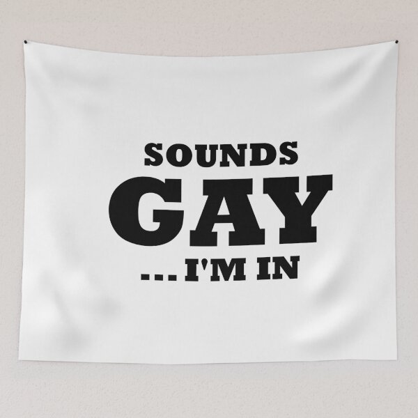 Item preview, Sounds Gay Im In designed and sold by ambaart.