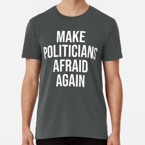 Item preview, Make Politicians Afraid Again designed and sold by SweetLog.