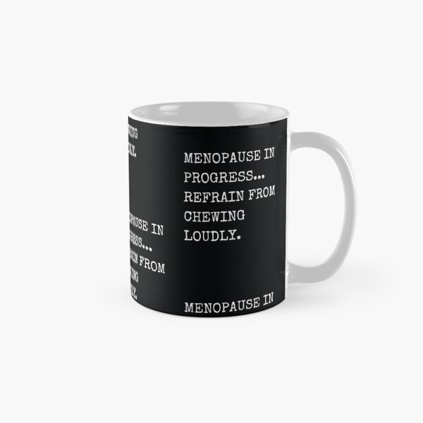 Item preview, MENOPAUSE IN PROGRESS...REFRAIN FROM CHEWING LOUDLY. designed and sold by Sans-Filter.