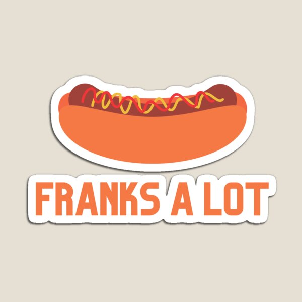 Item preview, Franks A lot, Thanks A lot Food Pun designed and sold by GoodMoodFood.