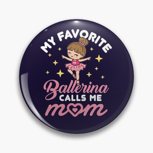 Item preview, Ballet Mom Cute My Favorite Ballerina Calls Me Mom designed and sold by jaygo.