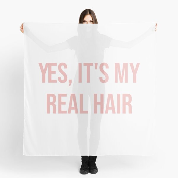 Yes It's my real hair Scarf