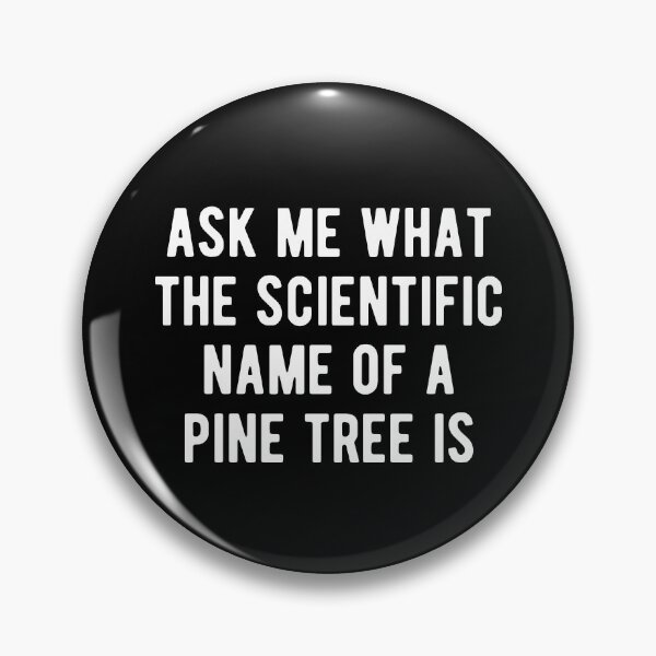 Item preview, Pine Tree Scientific Name Meme designed and sold by m95sim.