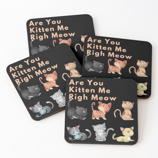 Item preview, Are You Kitten Me Right Meow designed and sold by Misaali5-4.