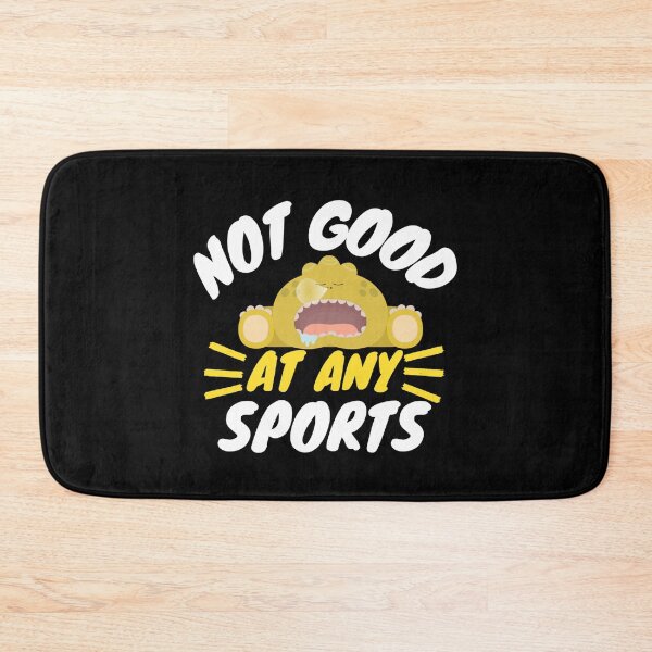 Item preview, Not Good At Any Sports designed and sold by mewsis.