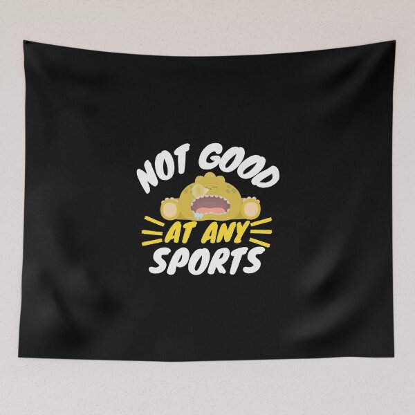 Item preview, Not Good At Any Sports designed and sold by mewsis.