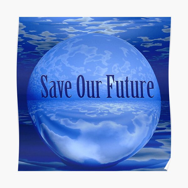 Save Our Future Posters For Sale Redbubble