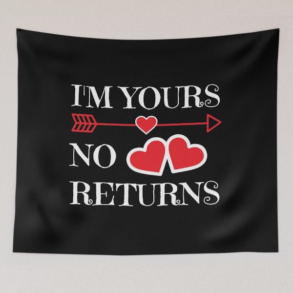 Item preview, I'm Yours No Returns, Funny Cute hilarious Valentine Gag Gift For Boyfriend, Girlfriend & Couples designed and sold by PrettyAmazing.