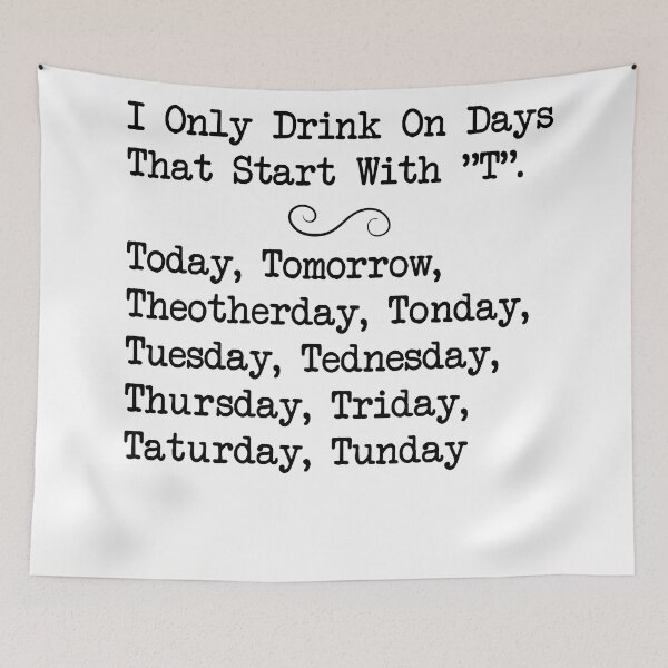 Item preview, I only drink on days that start with T -  funny sayings, quotes designed and sold by flexycreatives.