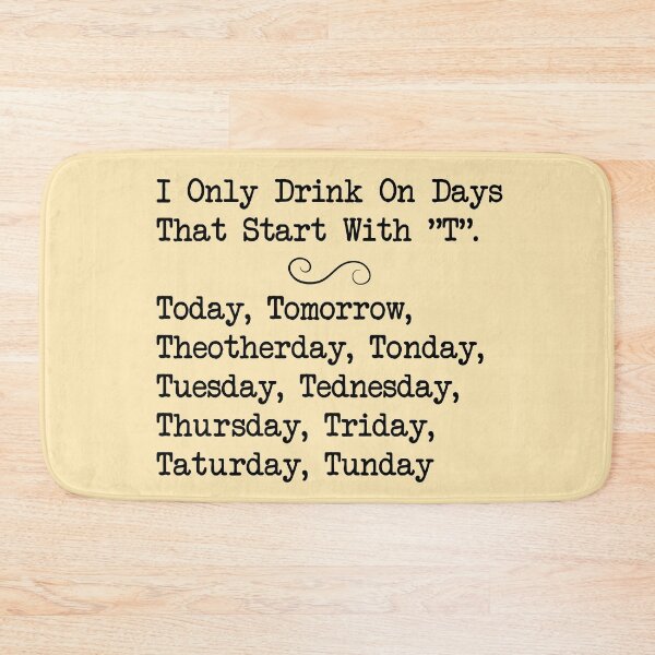 Item preview, I only drink on days that start with T -  funny sayings, quotes designed and sold by flexycreatives.