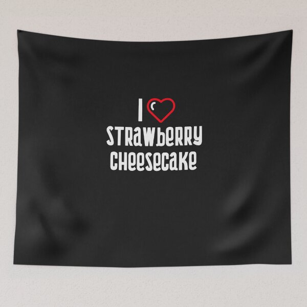 Item preview, I Love Strawberry Cheesecake designed and sold by EricJP.