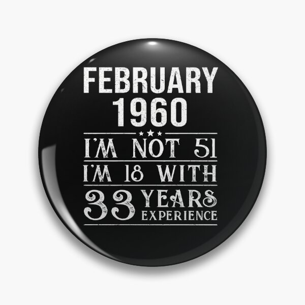 Item preview, February 1960 i'm not 51 i'm 18 with 33 years experience designed and sold by mharlan0ue.