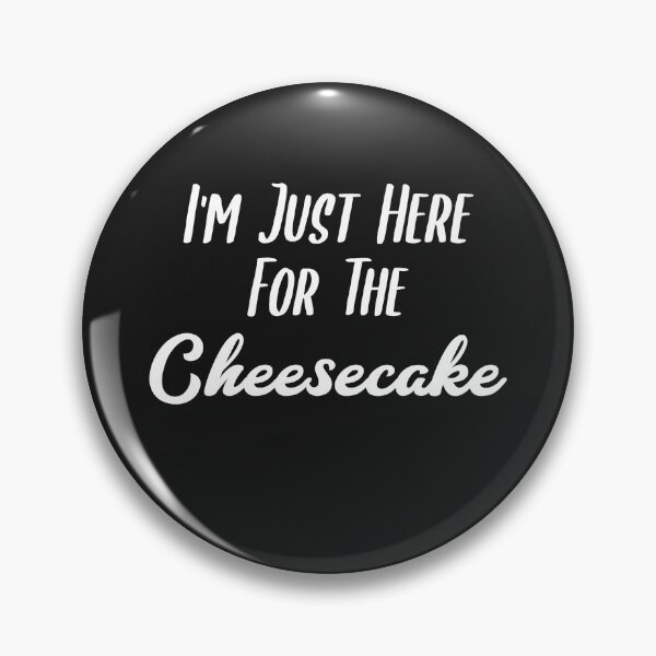 Item preview, I'm Just Here For The Cheesecake designed and sold by EricJP.