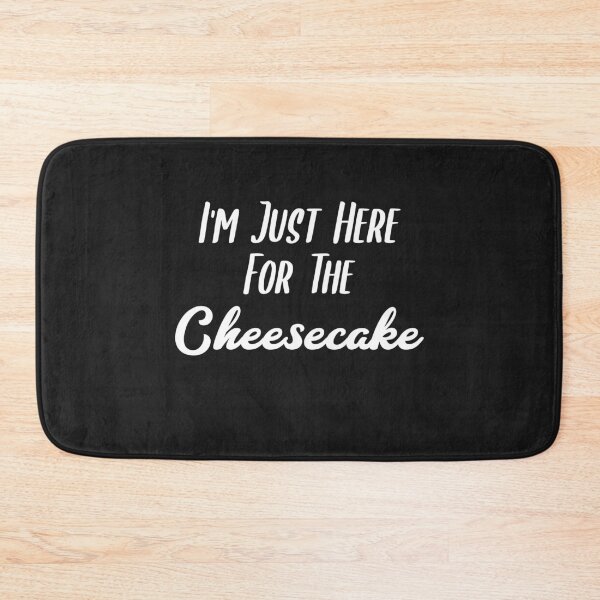 Item preview, I'm Just Here For The Cheesecake designed and sold by EricJP.