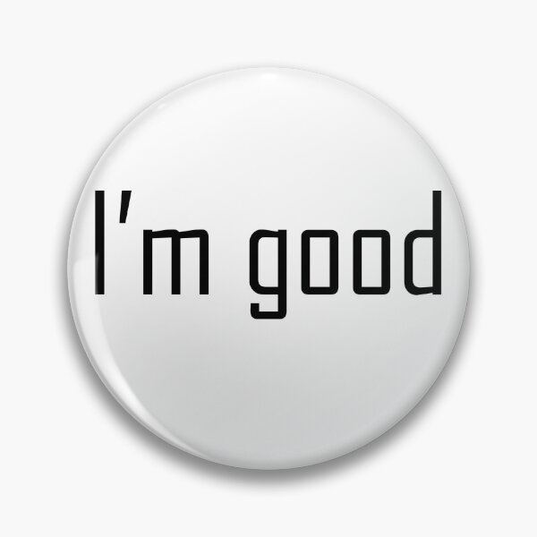 Item preview, I'm good  designed and sold by be-a-King.