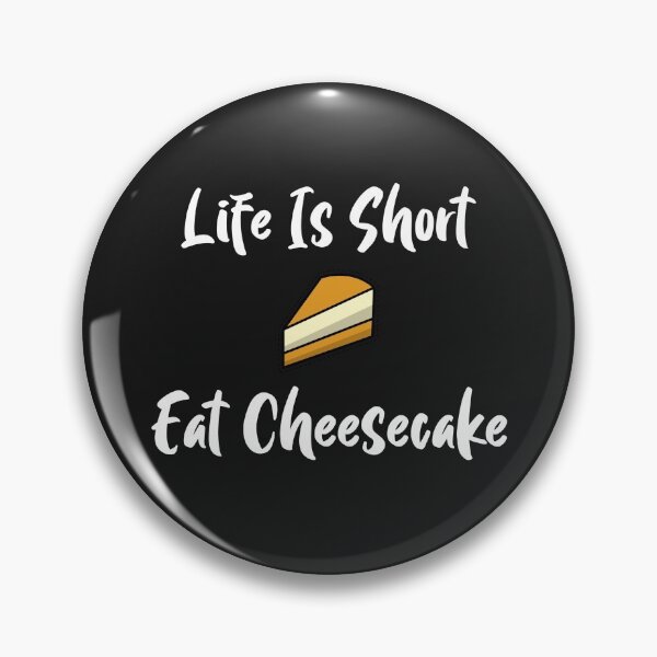 Item preview, Life Is Short Eat Cheesecake designed and sold by EricJP.