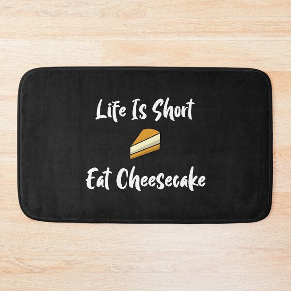 Item preview, Life Is Short Eat Cheesecake designed and sold by EricJP.