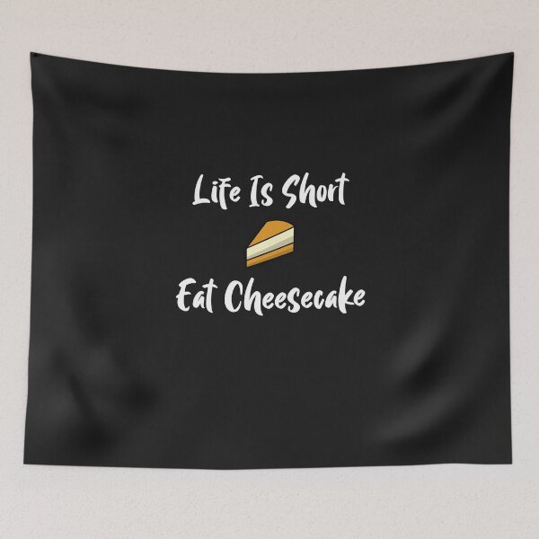 Item preview, Life Is Short Eat Cheesecake designed and sold by EricJP.