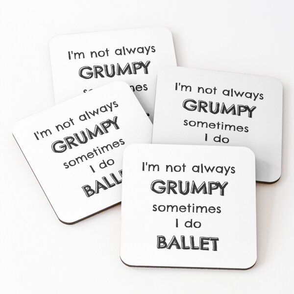 Item preview, I'm not always grumpy sometimes I do ballet designed and sold by TheGreenGoat.