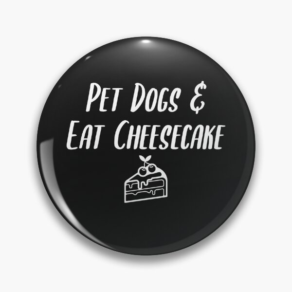 Item preview, Pet Dogs & Eat Cheesecake designed and sold by EricJP.
