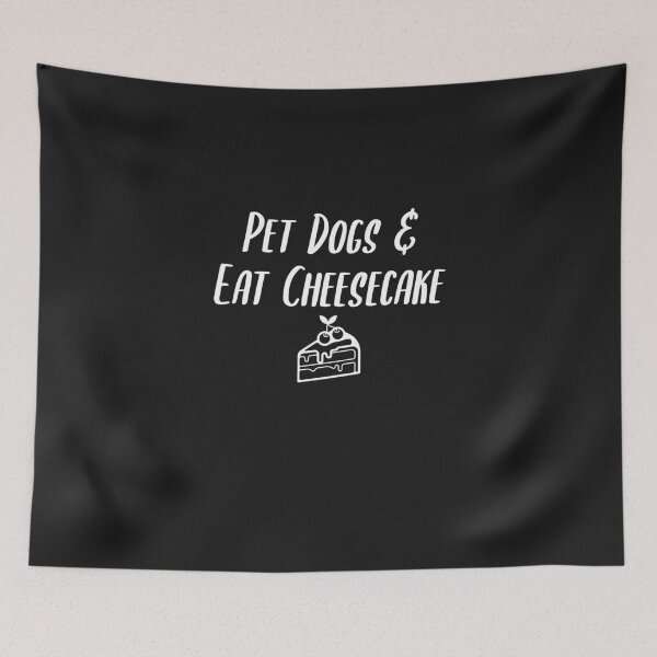 Item preview, Pet Dogs & Eat Cheesecake designed and sold by EricJP.