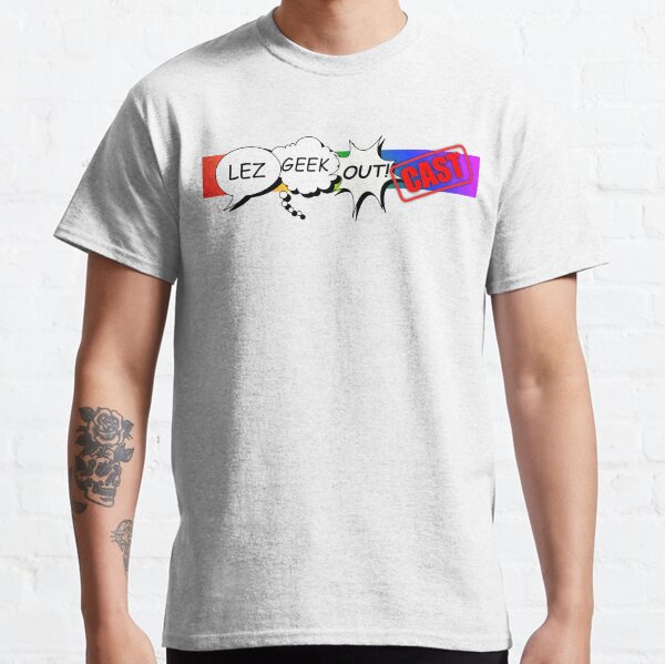 Lez Geek Out! Classic T-Shirt