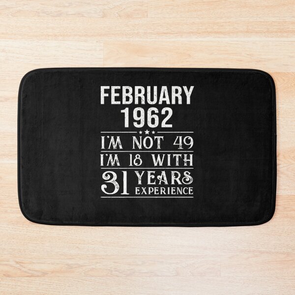 Item preview, February 1962 i'm not 49 i'm 18 with 31 years experience designed and sold by mharlan0ue.