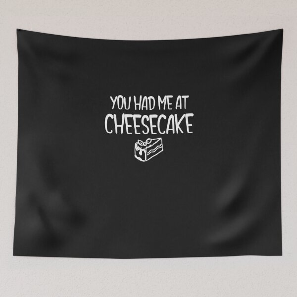 Item preview, You Had Me At Cheesecake designed and sold by EricJP.