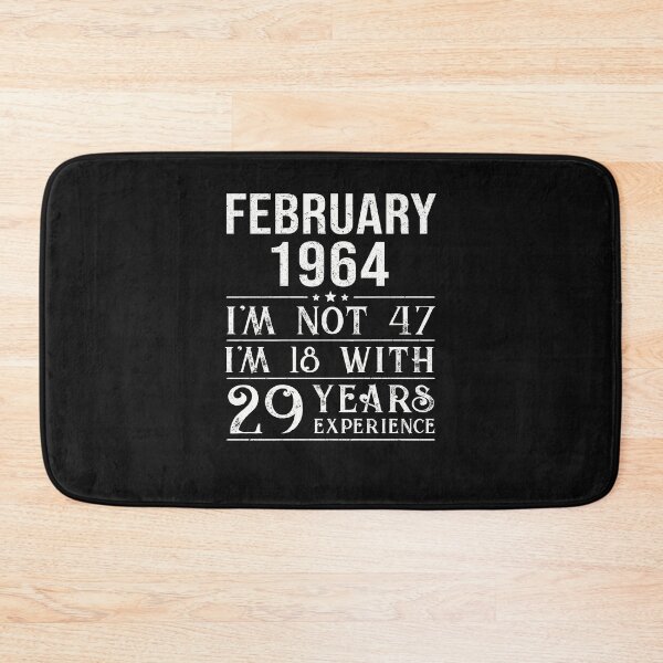 Item preview, February 1964 i'm not 47 i'm 18 with 29 years experience designed and sold by mharlan0ue.