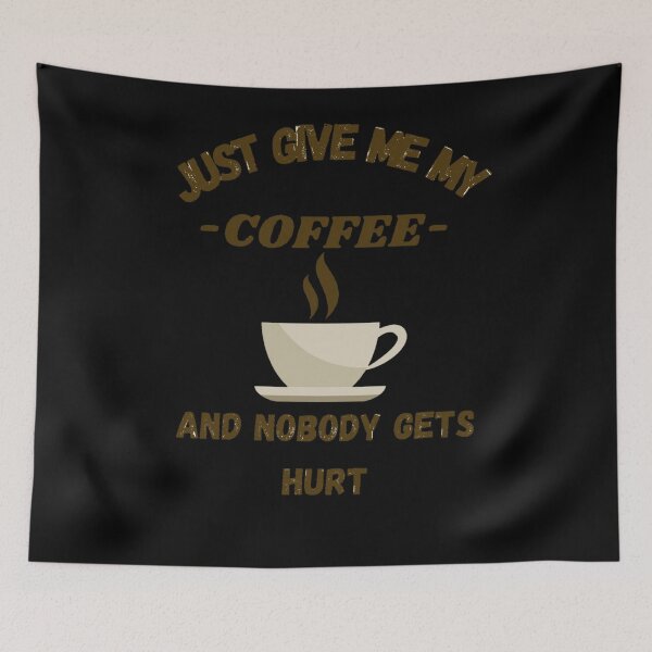 Item preview, Just give me my coffee  designed and sold by Vanissa Berg.